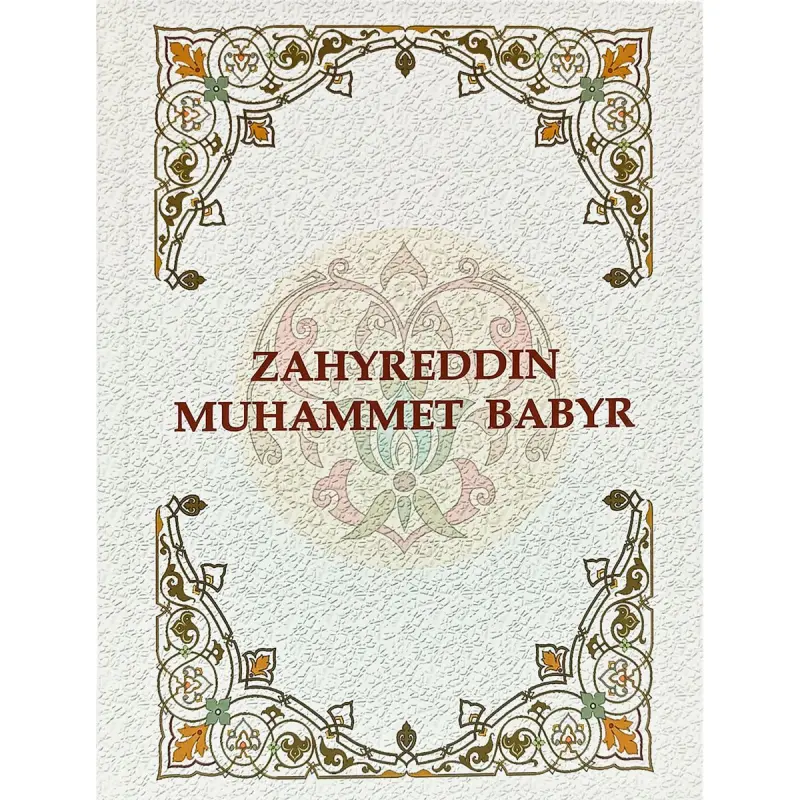 Zahyreddin Muhammet Babyr BK-00101855 | Book Authoritative Edition